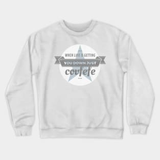 Just Covfefe Crewneck Sweatshirt